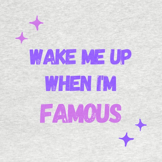 Wake Me Up When I’m Famous by MONLart